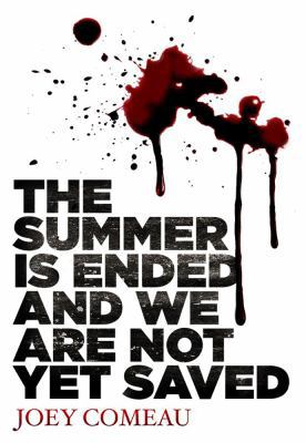 The Summer Is Ended and We Are Not Yet Saved 1771481471 Book Cover