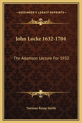 John Locke 1632-1704: The Adamson Lecture For 1932 1169205283 Book Cover