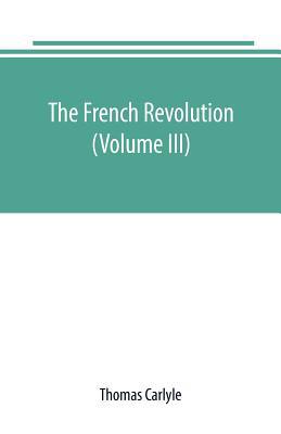 The French revolution (Volume III) 9389169496 Book Cover