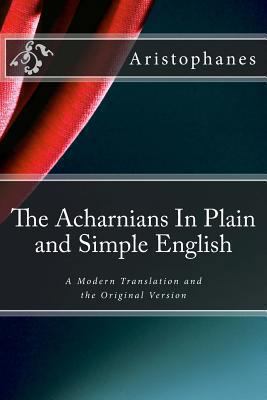 The Acharnians In Plain and Simple English: A M... 1477699937 Book Cover