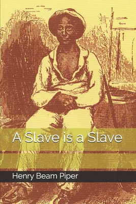 A Slave is a Slave 1081943866 Book Cover