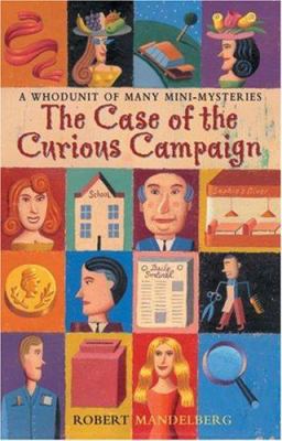 The Case of the Curious Campaign: A Whodunit of... 1402703821 Book Cover