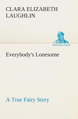 Everybody's Lonesome A True Fairy Story 3849504239 Book Cover