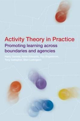 Activity Theory in Practice: Promoting Learning... 0415477247 Book Cover
