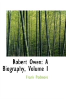 Robert Owen: A Biography, Volume I 0559635397 Book Cover