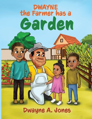 Dwayne the Farmer has a Garden            Book Cover