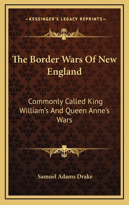 The Border Wars Of New England: Commonly Called... 1163855812 Book Cover