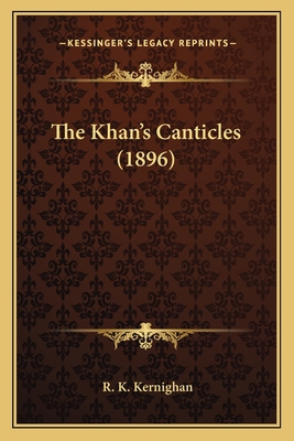 The Khan's Canticles (1896) 1165097222 Book Cover