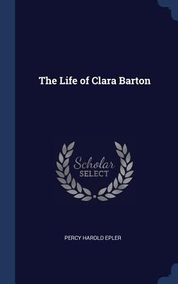 The Life of Clara Barton 1296961141 Book Cover