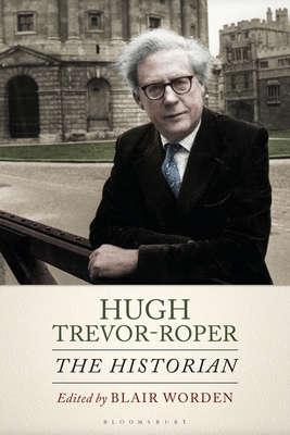 Hugh Trevor-Roper: The Historian 1350166154 Book Cover
