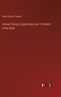 Samuel Sharpe, Egyptologist and Translator of t... 3385342465 Book Cover