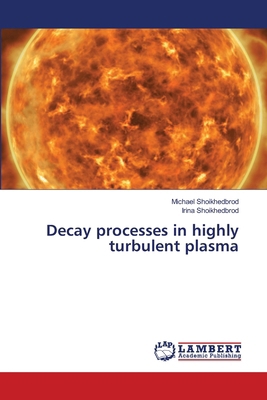 Decay processes in highly turbulent plasma 6208439884 Book Cover