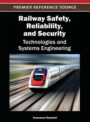 Railway Safety, Reliability, and Security: Tech... 1466616431 Book Cover