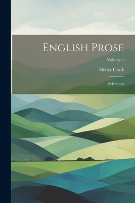 English Prose: Selections; Volume 4 1022475703 Book Cover