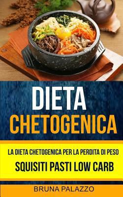 Dieta Chetogenica: La Dieta Chetogenica per la ... [Italian] 1548393487 Book Cover