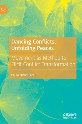 Dancing Conflicts, Unfolding Peaces: Movement a... 3030488373 Book Cover