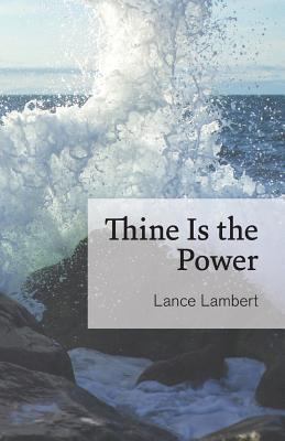 Thine Is the Power 1683890388 Book Cover