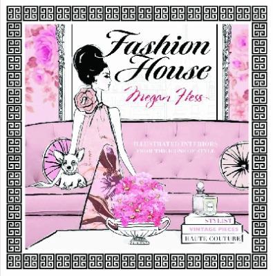 Fashion House: Illustrated Interiors from the I... 1742704964 Book Cover