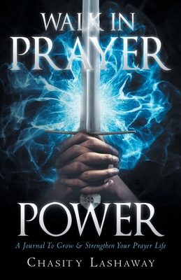 Walk in Prayer Power: A Journal To Grow And Str... 1640888942 Book Cover