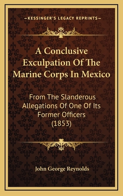 A Conclusive Exculpation Of The Marine Corps In... 1166497216 Book Cover