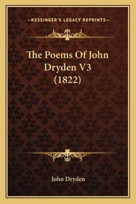 The Poems Of John Dryden V3 (1822) 1167247655 Book Cover