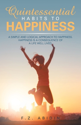 Quintessential Habits to Happiness: A Simple an... 1543766277 Book Cover