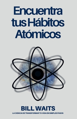 Encuentra tus Hábitos Atómicos [Spanish] B0DWB2THBW Book Cover