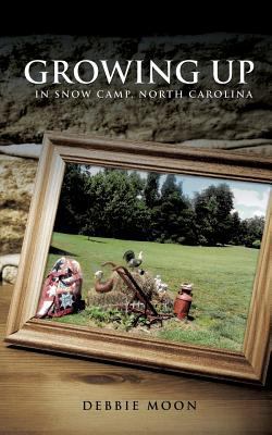 Growing Up in Snow Camp, North Carolina 1498405258 Book Cover