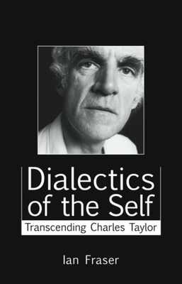 Dialectics of the Self: Transcending Charles Ta... 1845400453 Book Cover
