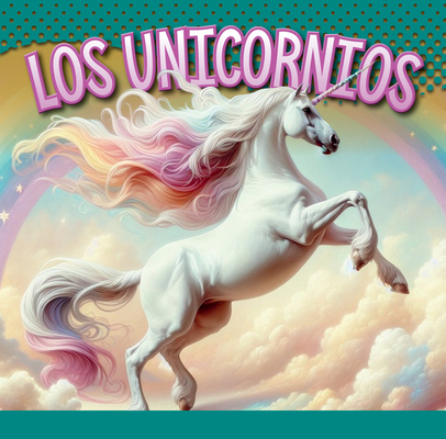 Los Unicornios [Spanish] 1645828514 Book Cover