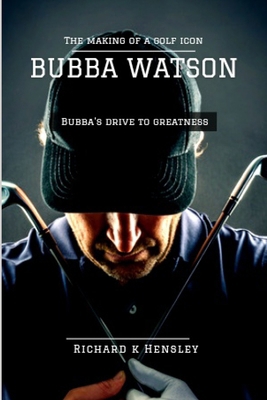 Bubba Watson: Bubba Watson Drive to Greatness M... B0CT5QZKB8 Book Cover