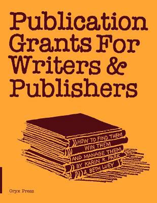 Publication Grants for Writers &Publishers: How... 0897745574 Book Cover