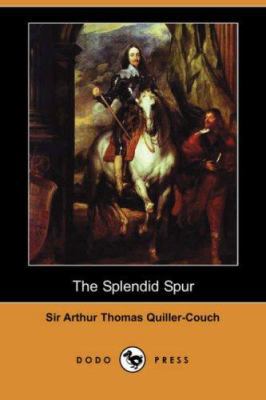 The Splendid Spur (Dodo Press) 1406539813 Book Cover