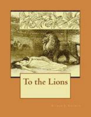 To the Lions 1512239062 Book Cover