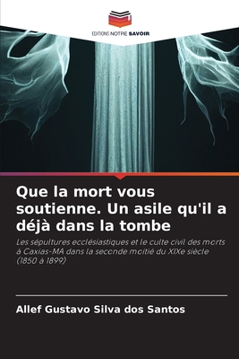 Que la mort vous soutienne. Un asile qu'il a dé... [French] 6205856077 Book Cover