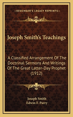 Joseph Smith's Teachings: A Classified Arrangem... 1164985965 Book Cover