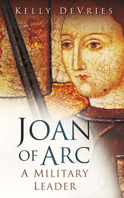 Joan of Arc: A Military Leader 0752460617 Book Cover