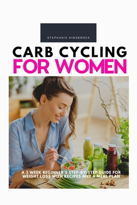 Carb Cycling for Women: A 3 Week Beginner's Ste... B08FP3SRF4 Book Cover