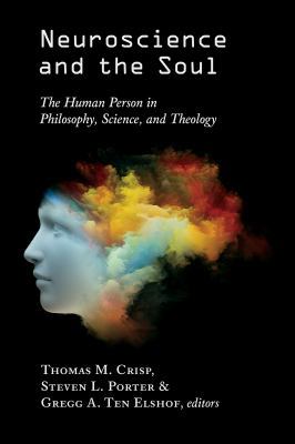 Neuroscience and the Soul: The Human Person in ... 0802874509 Book Cover