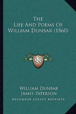 The Life And Poems Of William Dunbar (1860) 1165119404 Book Cover