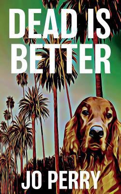 Dead Is Better 1537474006 Book Cover