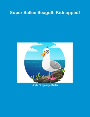 Super Sallee Seagull: Kidnapped! 0244726051 Book Cover