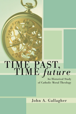 Time Past, Time Future: An Historical Study of ... 1592444121 Book Cover