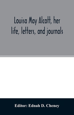 Louisa May Alcott, her life, letters, and journals 9354027865 Book Cover