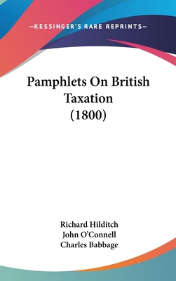 Pamphlets On British Taxation (1800) 1160012962 Book Cover