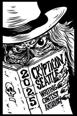 Crypticon Seattle Writing Contest Anthology 2025 B0F9C612WV Book Cover
