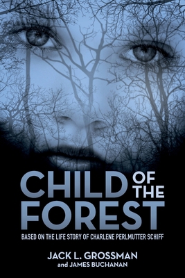 Child of the Forest: Based on the Life Story of... 1943070490 Book Cover