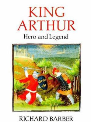 King Arthur: Hero & Legend 0851154190 Book Cover