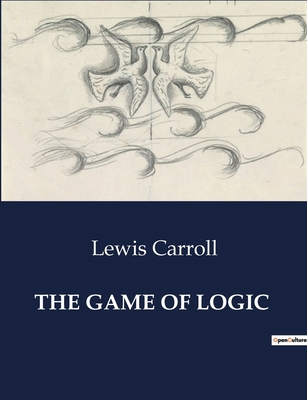 The Game of Logic B0CVGP2W2T Book Cover