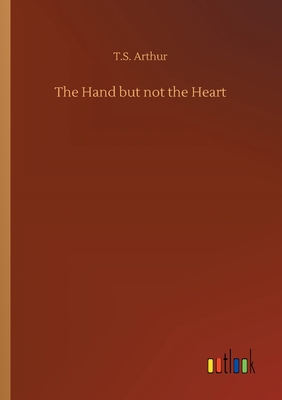 The Hand but not the Heart 3734065100 Book Cover